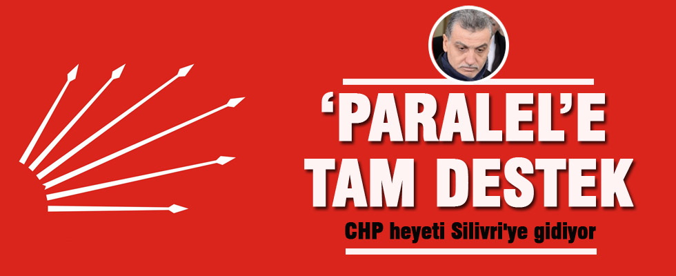 CHP 'paralel'e destek için Silivri'ye gidiyor
