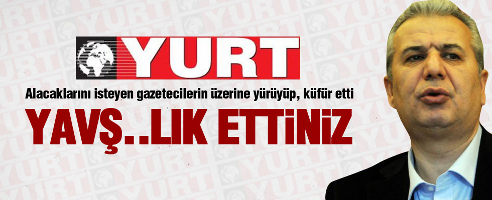 Özbolat'tan Yurt gazetesi çalışanlarına küfür