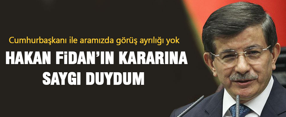 Davutoğlu: Fidan'ın kararına saygı duydum