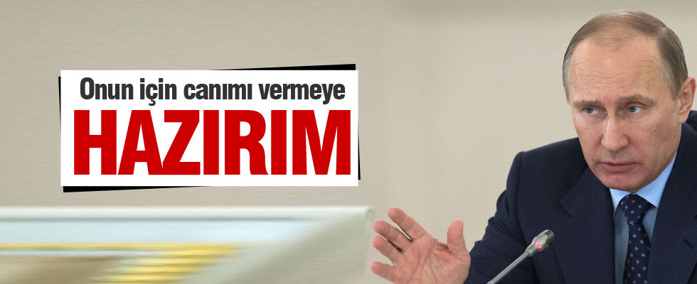Onun için canımı vermeye hazırım
