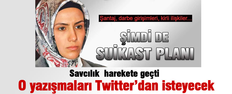 Suikast planı yazışmaları Twitter'dan istenecek