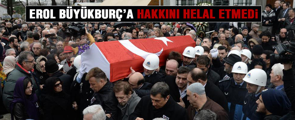 Erol Büyükburç'un cenazesinde protesto şoku