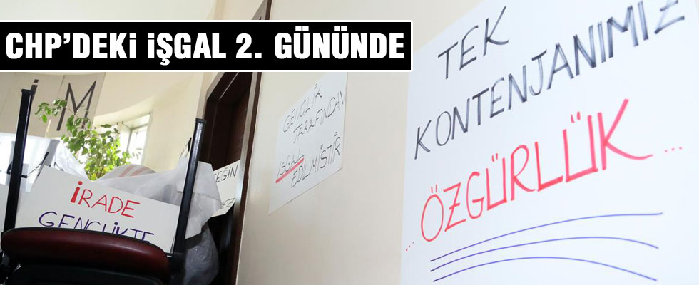 CHP'deki işgal eylemi ikinci gününde