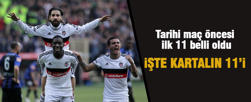 Beşiktaş'ın 11'i belli oldu