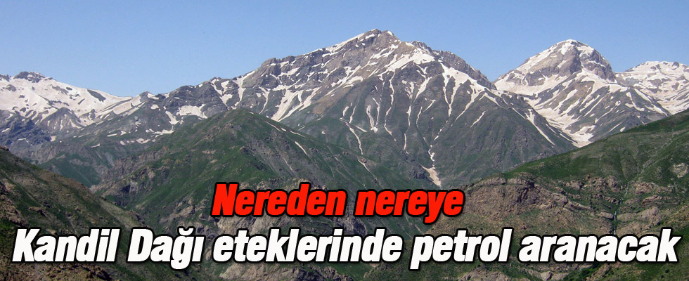 Taner Yıldız: Kandil Dağı eteklerinde petrol aranacak