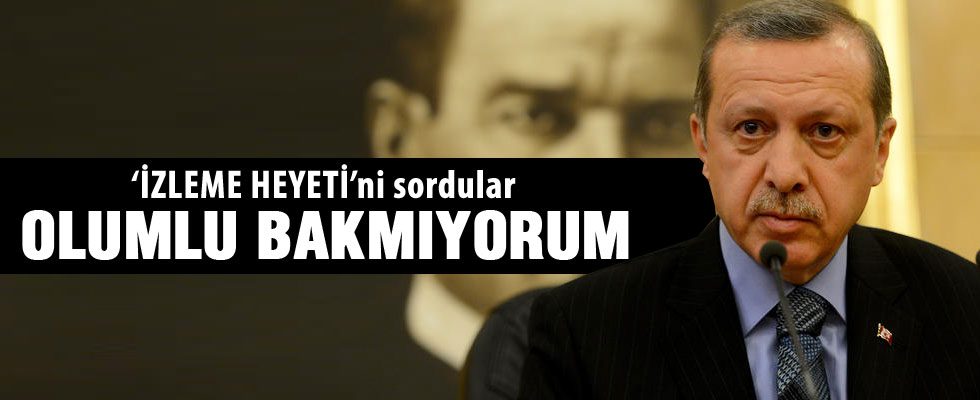 Cumhurbaşkanı Erdoğan'dan izleme heyeti açıklaması