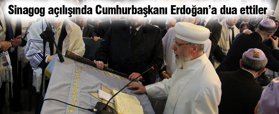 Sinagog açılışında Erdoğan'a hayır duası