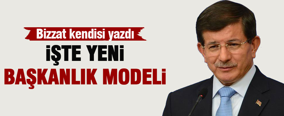 Başbakan Davutoğlu açıkladı... İşte Ak Parti'nin Başkanlık modeli