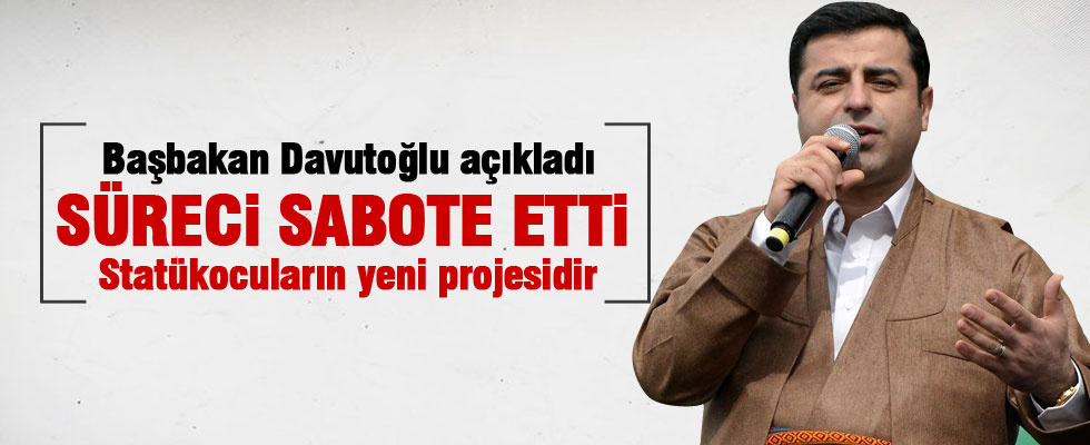 Davutoğlu: Demirtaş çözüm sürecini sabote etti