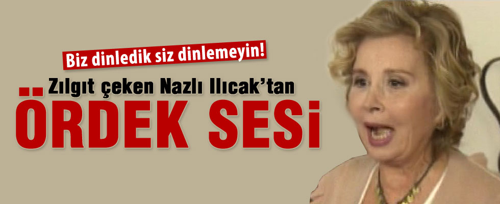 Nazlı Ilıcak'ın zılgıt denemeleri