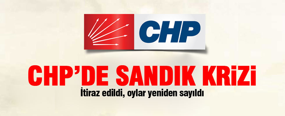 CHP'de sandık krizi