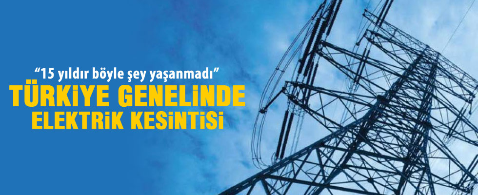 Türkiye genelinde büyük elektrik kesintisi