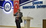 KARATEKIN ÜNIVERSITESI - Çankırı’da 'yeni Bir Medeniyet Mümkün Mü?'Konulu Konferans