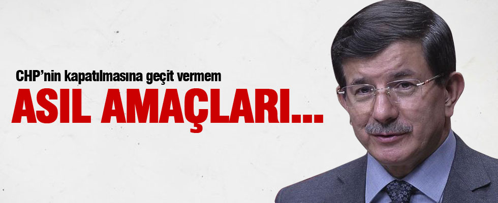 CHP'nin kapatılmasına geçit vermem