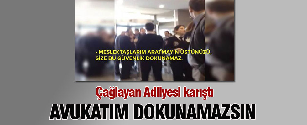 Çağlayan Adliyesi'nde arama krizi