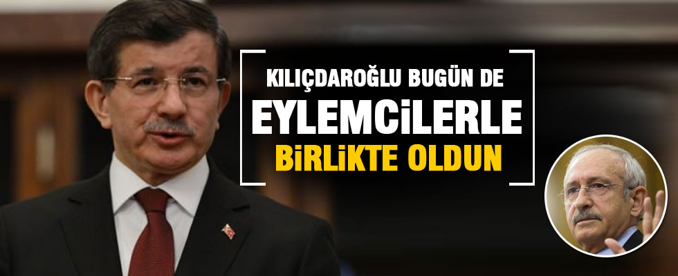 Davutoğlu'ndan Kılıçdaroğlu'na: Bugün de eylemcilerle birlikte oldun