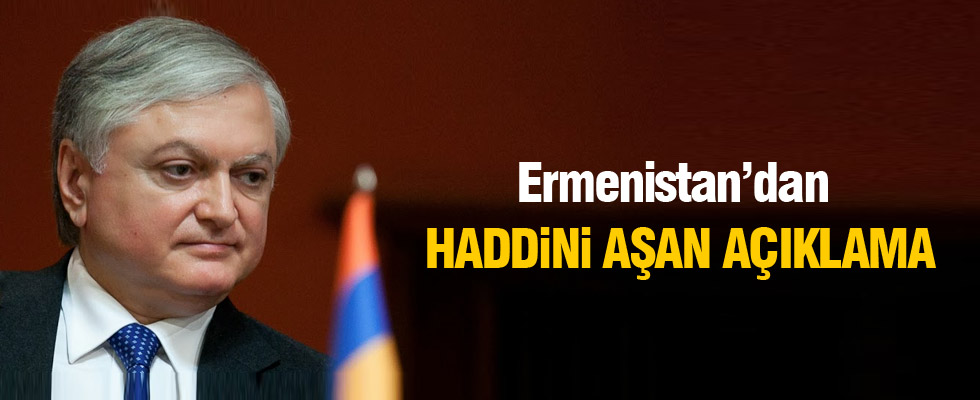 Ermenistan Dışişleri Bakanı'ndan küstah açıklama