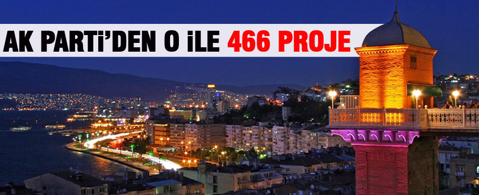 AK Parti'den İzmir'e 466 proje!