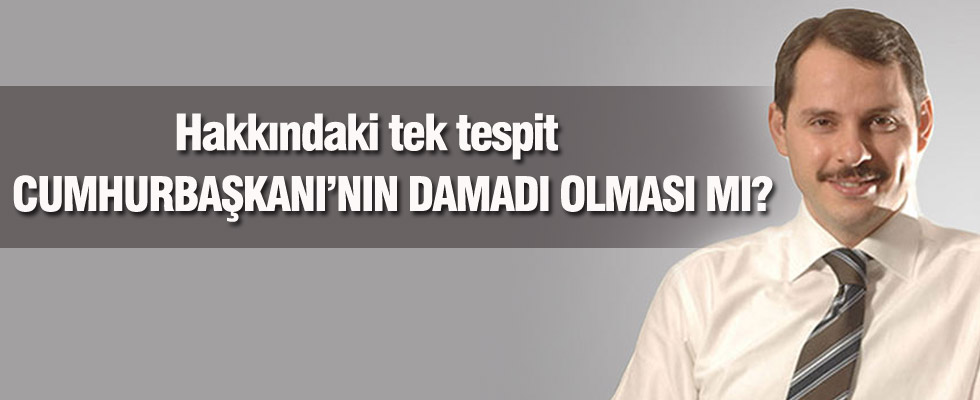 Berat Albayrak sadece Erdoğan'ın damadı değil