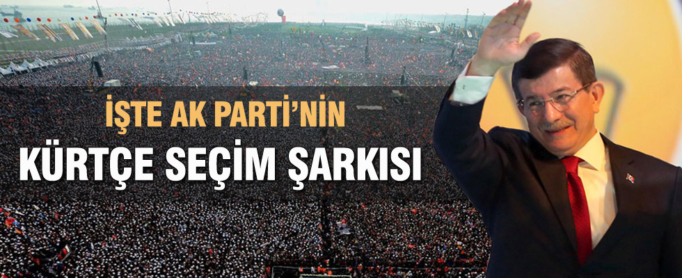 İşte AK Parti'nin Kürtçe seçim şarkısı