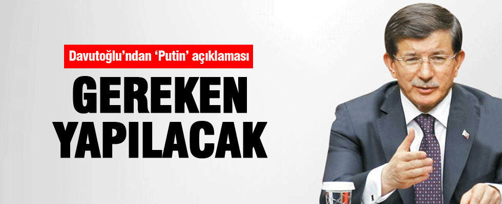 Davutoğlu'ndan 'Putin' açıklaması