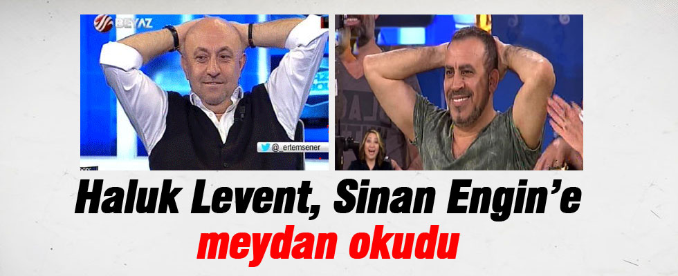 Haluk Levent, Sinan Engin'e meydan okudu