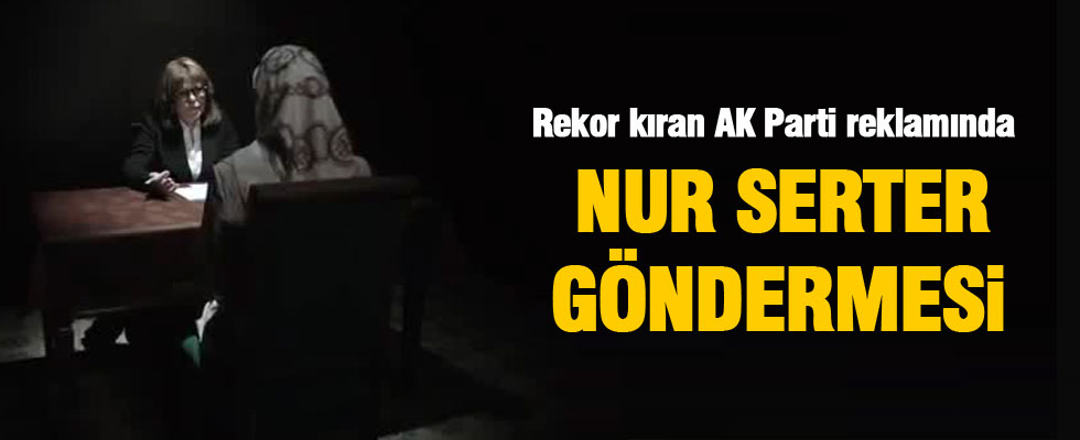 AK Parti'nin yeni reklamında Serter'e gönderme