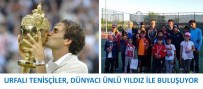 ROGER FEDERER - Urfalı Tenisçiler, Dünyaca Ünlü Yıldız İle Buluşuyor