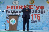 NEHİR TAŞKINI - Orman ve Su İşleri Bakanı Eroğlu Edirne'de