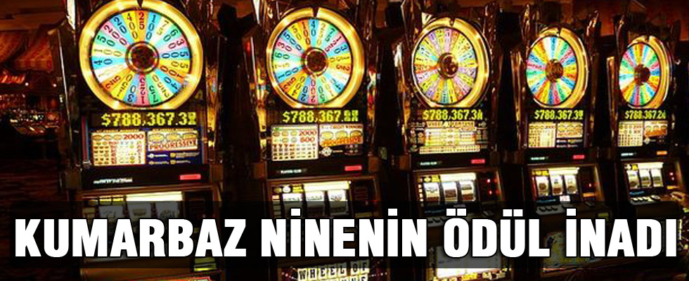 Kumarbaz ninenin ödül inadı