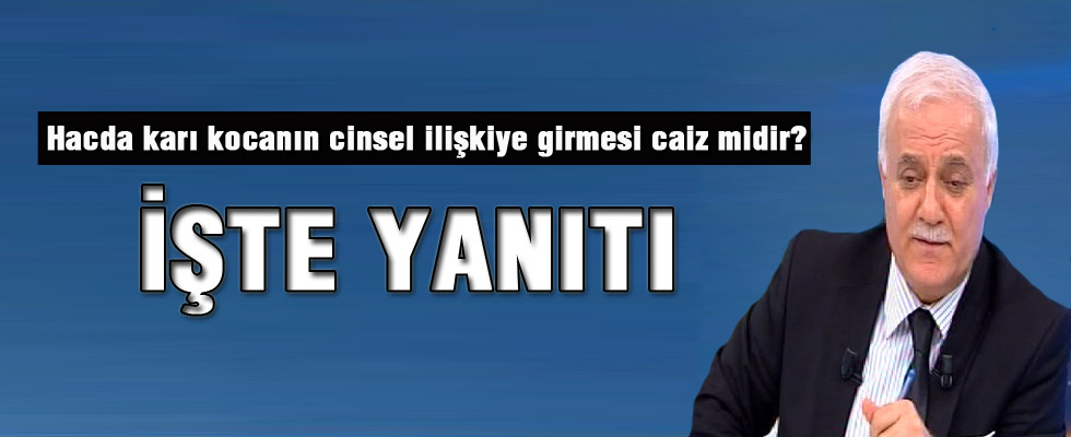 Nihat Hatipoğlu'na ilginç soru: Hacda veya umrede karı koca cinsel ilişkiye girebilir mi?