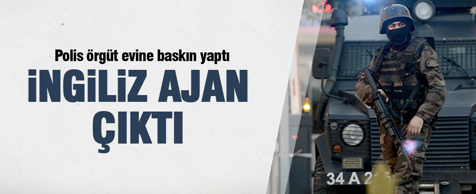 Örgüt evinden İngiliz ajan çıktı