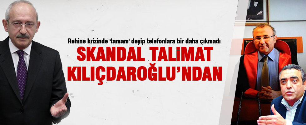 Skandal talimat Kılıçdaroğlu'ndan