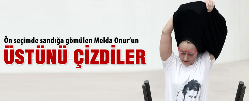 CHP Melda Onur'un üstünü çizdi