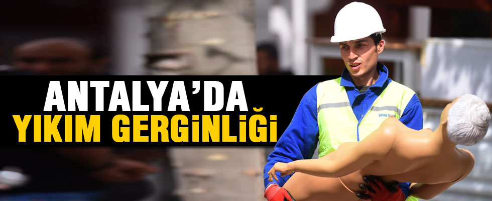 Antalya'da yıkım gerginliği