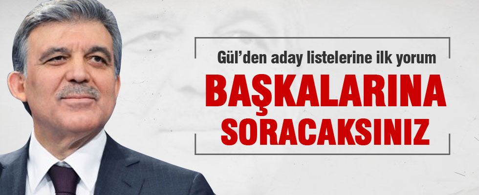Onu başkalarına soracaksınız