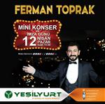 FERMAN TOPRAK - Yeşilyurt Avm’de Ferman Toprak İmza Günü ve Mini Konseri