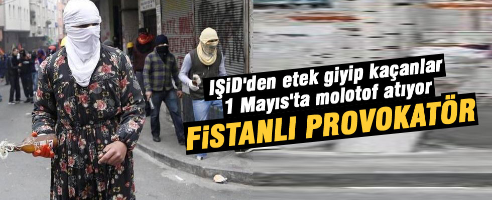 Işid'den etek giyip kaçanlar, 1 Mayıs'ta molotof attılar