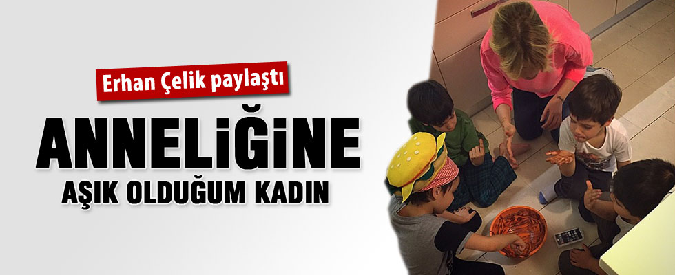 Erhan Çelik'in anneler günü paylaşımı