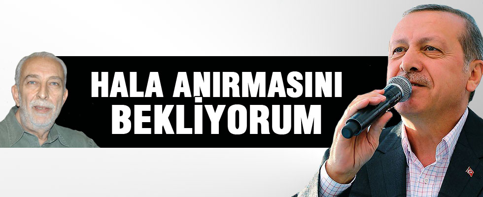 Cumhurbaşkanı Erdoğan: Hala anırmasını bekliyorum
