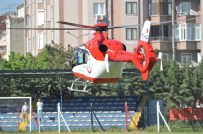 SAKARYASPOR - Hava Ambulansı Sahaya Girdi, İkinci Yarı Gecikmeli Başladı
