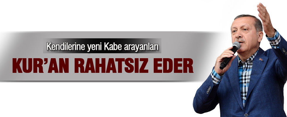 Cumhurbaşkanı Erdoğan: Kendilerine yeni Kabe arayanları Kur'an rahatsız eder
