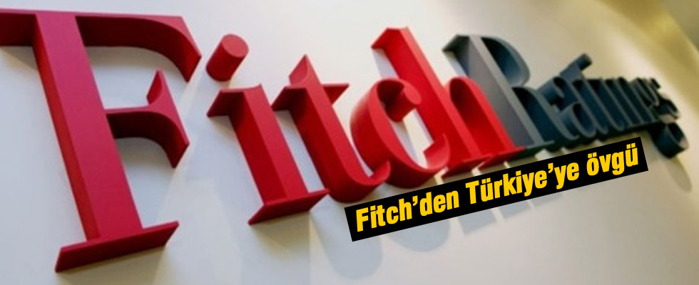 Fitch'den Türkiye'ye övgü