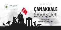 TALHA UĞURLUEL - Ünlü Tarihçi Çanakkale Savaşı'nda Yaşananları Anlatacak