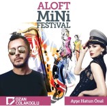 OZAN ÇOLAKOĞLU - Aloft Mini Festivali Coşturacak