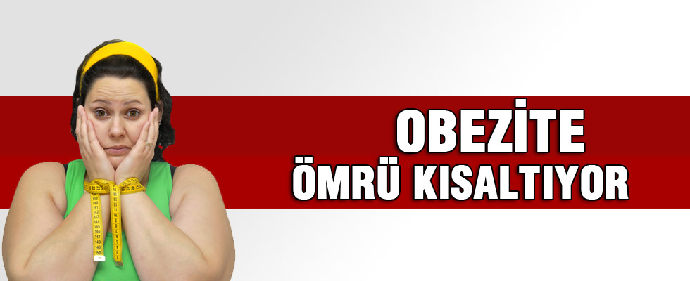 Obezite ömrü kısaltıyor