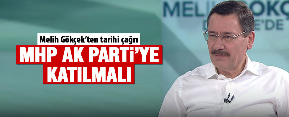 Melih Gökçek: 'MHP, AK Parti’ye katılmalı'