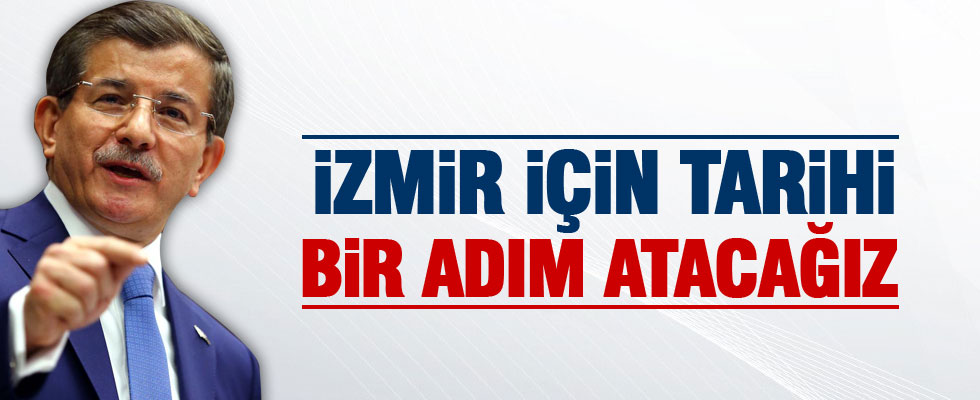 Başbakan Davutoğlu: Tarihi bir adım atacağız