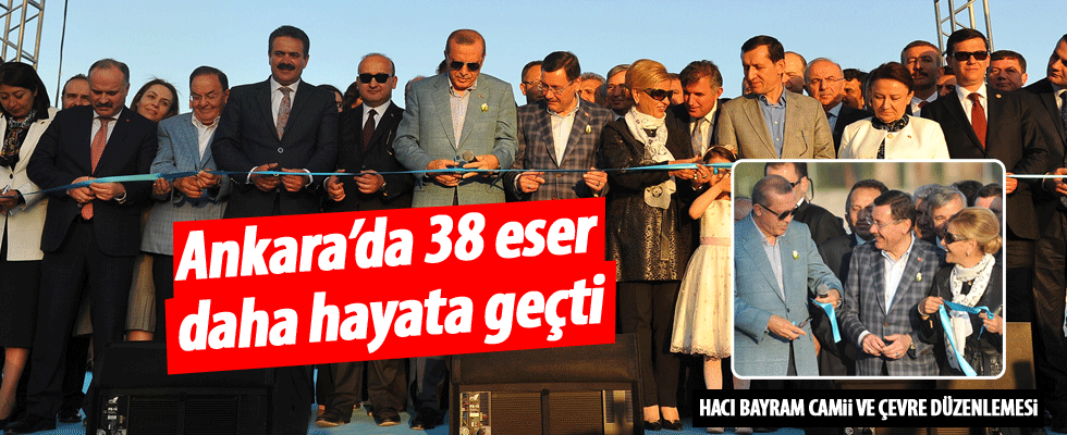 Ankara'da 38 dev eser daha hayata geçti