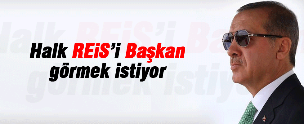 AK Parti seçmeni ‘Reis‘i Başkan görmek istiyor!
